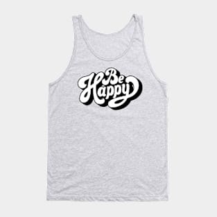 Inspirational Quotes - Positive Quotes - Inspiring Words Typography Design - Be Happy Tank Top